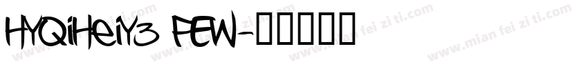 HYQiHeiY3 FEW字体转换